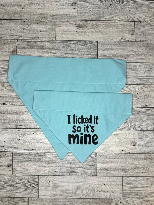I Licked it so it's mine- Light Blue Dog Bandana